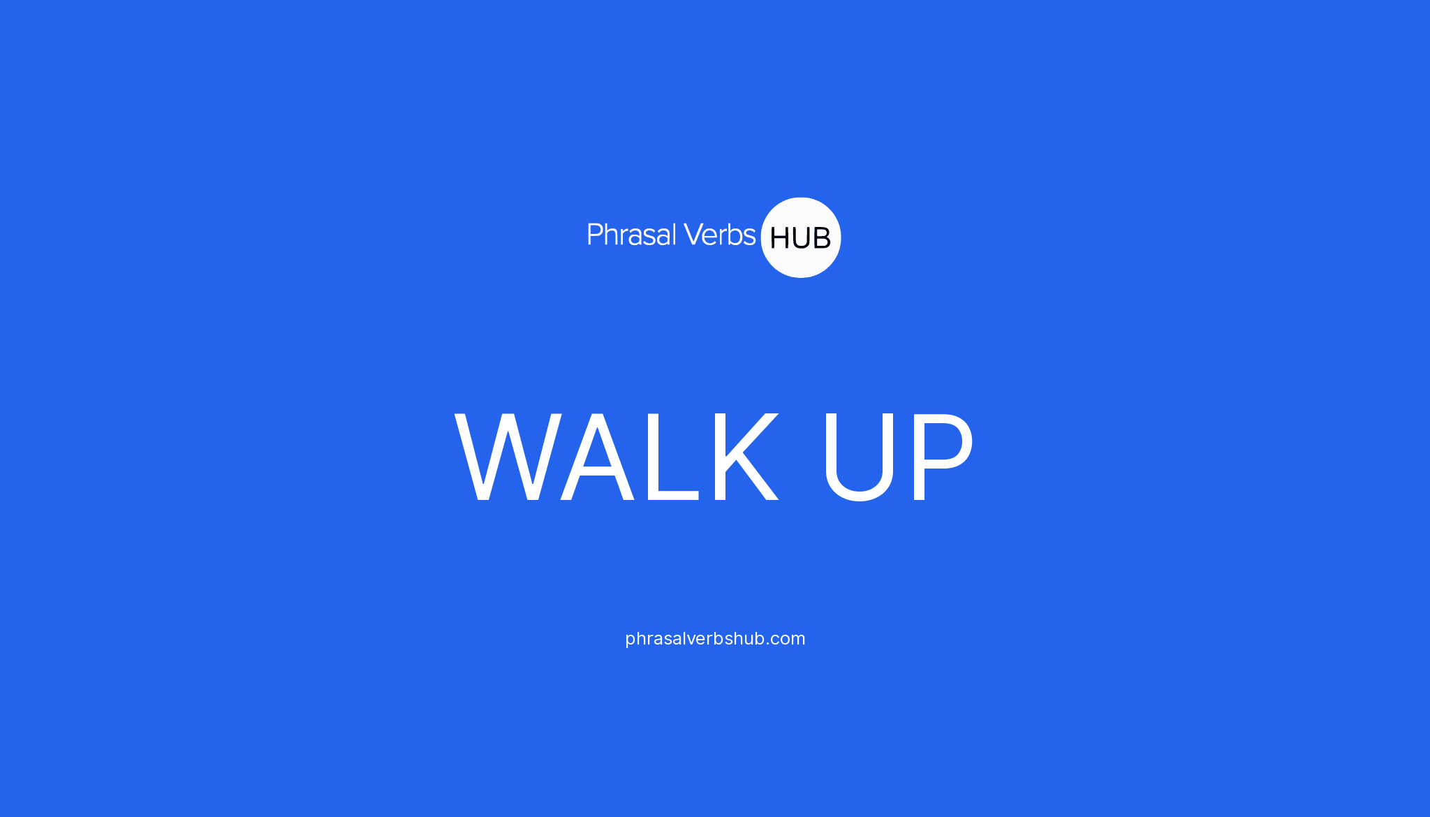 walk-up-phrasal-verb-meaning-examples